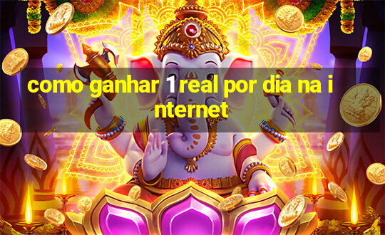 Como Ganhar Real Por Dia Na Internet